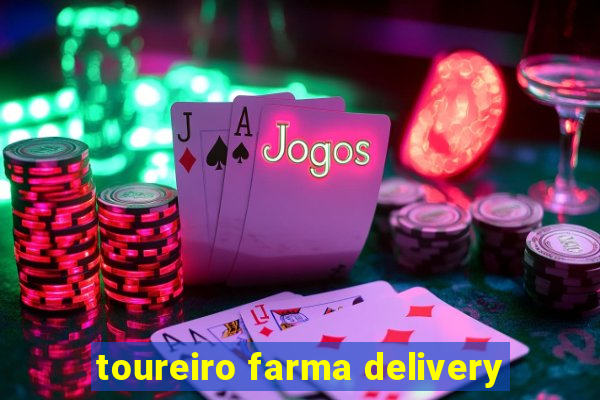 toureiro farma delivery